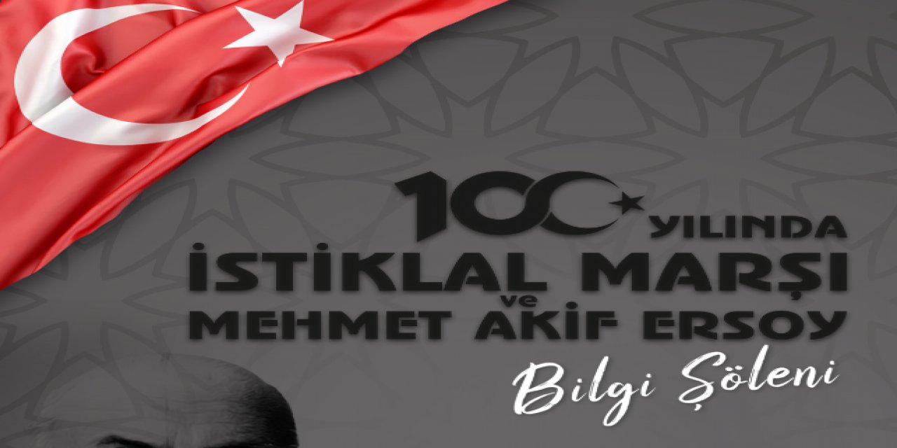 İstiklal Marşı ve Mehmet Akif anlatılacak