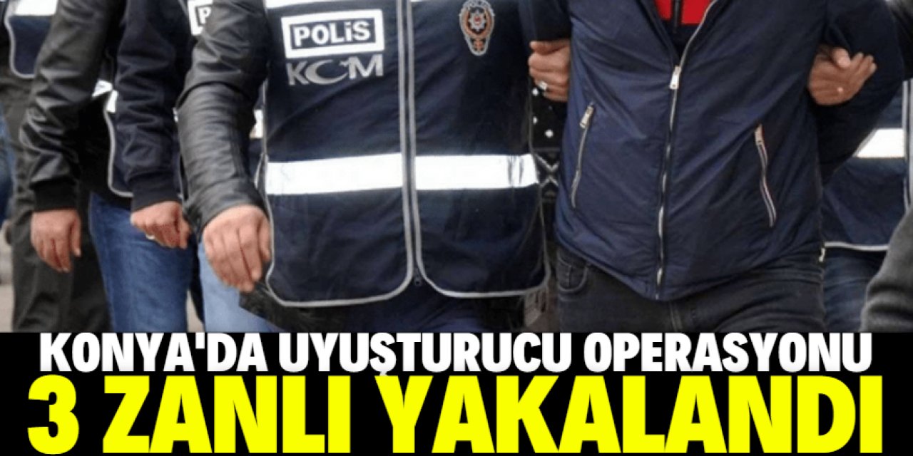 Konya'da uyuşturucu operasyonunda 3 gözaltı