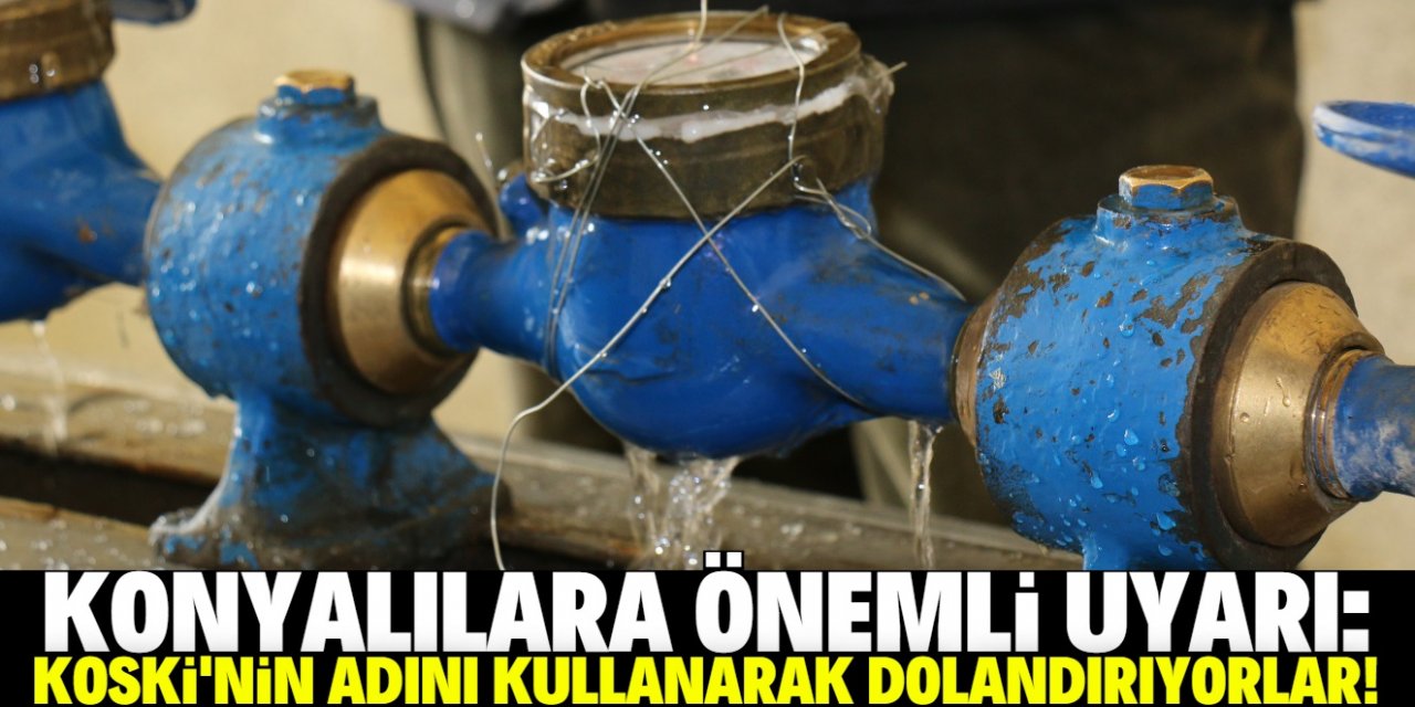 KOSKİ’den vatandaşa dolandırıcılık uyarısı