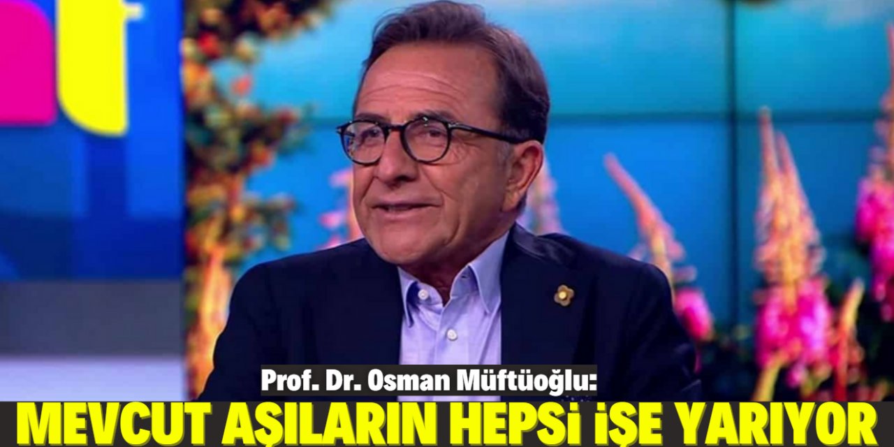 Prof. Dr. Müftüoğlu'ndan aşı yazısı: "Mükemmel neticeler veriyor"