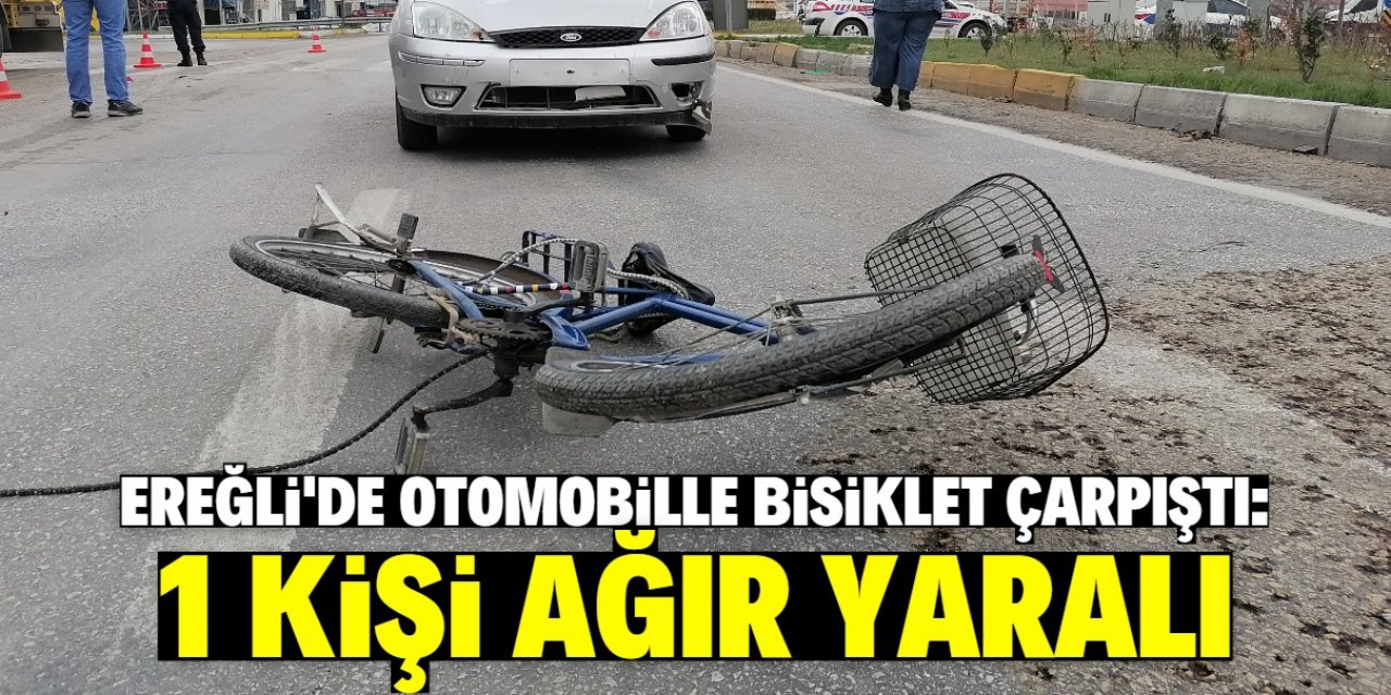 Ereğli'de otomobille bisiklet çarpıştı: 1 ağır yaralı