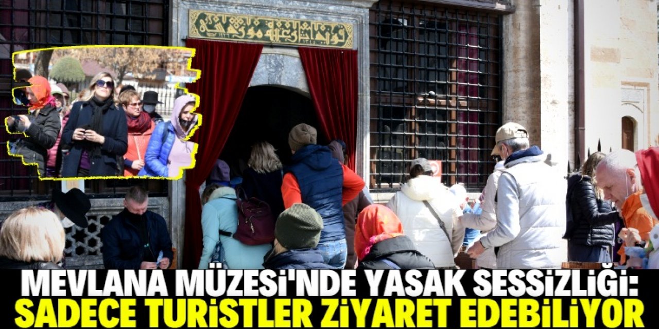 Mevlana Müzesi'nde 'koronavirüs' sessizliği