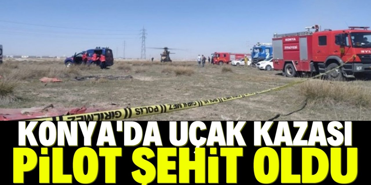 Acı haber geldi: Konya'daki uçak kazasında pilot şehit oldu