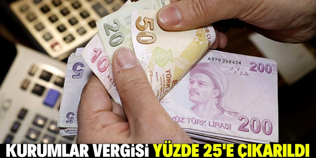 Kurumlar vergisi 2021’de yüzde 25’e çıkarıldı