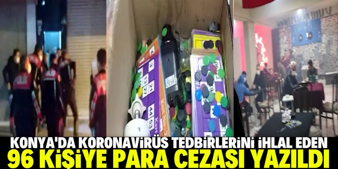 Konya'da Kovid-19 tedbirlerini ihlal edip kumar oynayan 96 kişiye ceza
