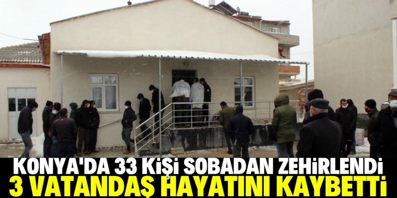 Konya'nın 9 ilçesinde 33 kişi sobadan zehirlendi, 3 kişi hayatını kaybetti