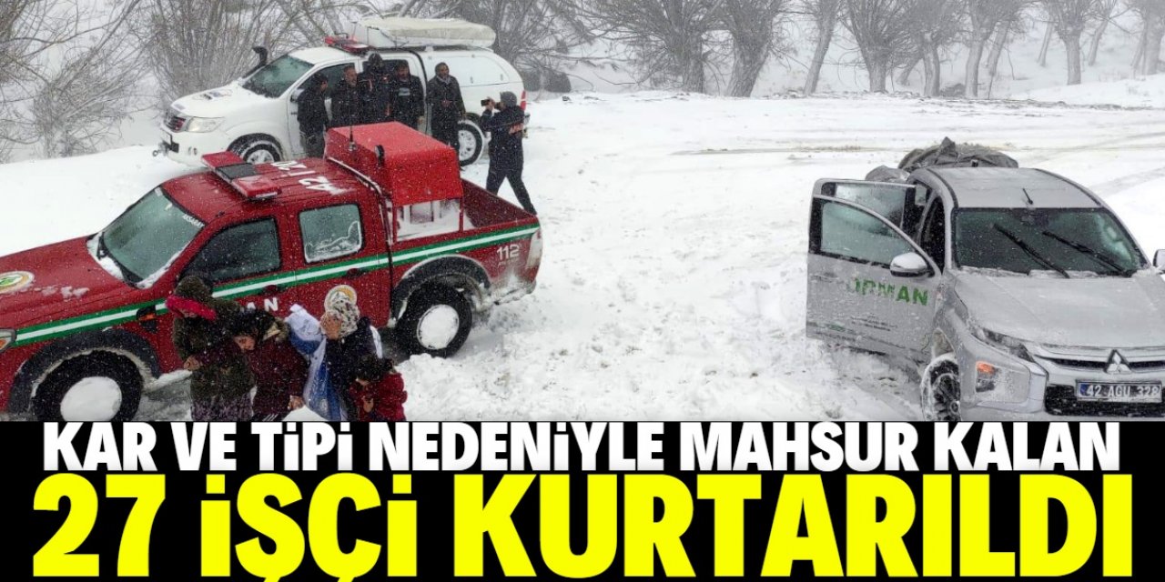 Aksaray'da kar ve tipi nedeniyle yaylada mahsur kalan 27 işçi kurtarıldı