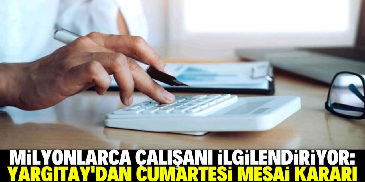 Yargıtay'dan Cumartesi mesai kararı