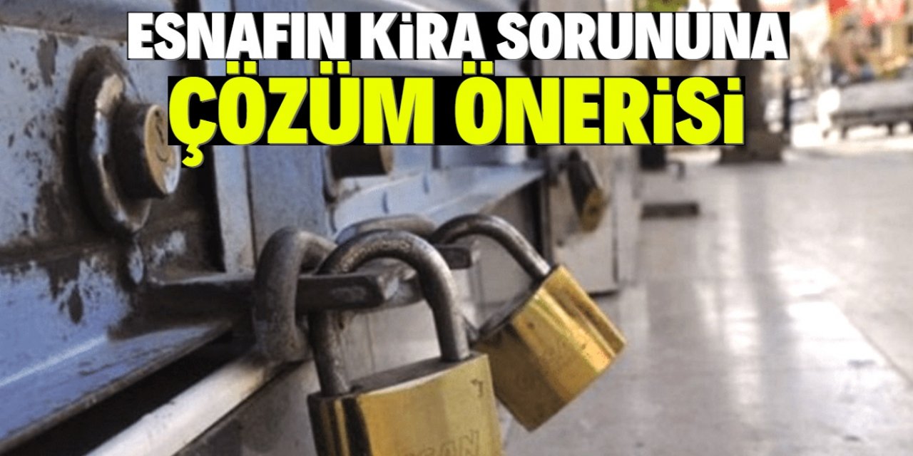 Esnafın kira sorunu nasıl çözülecek?