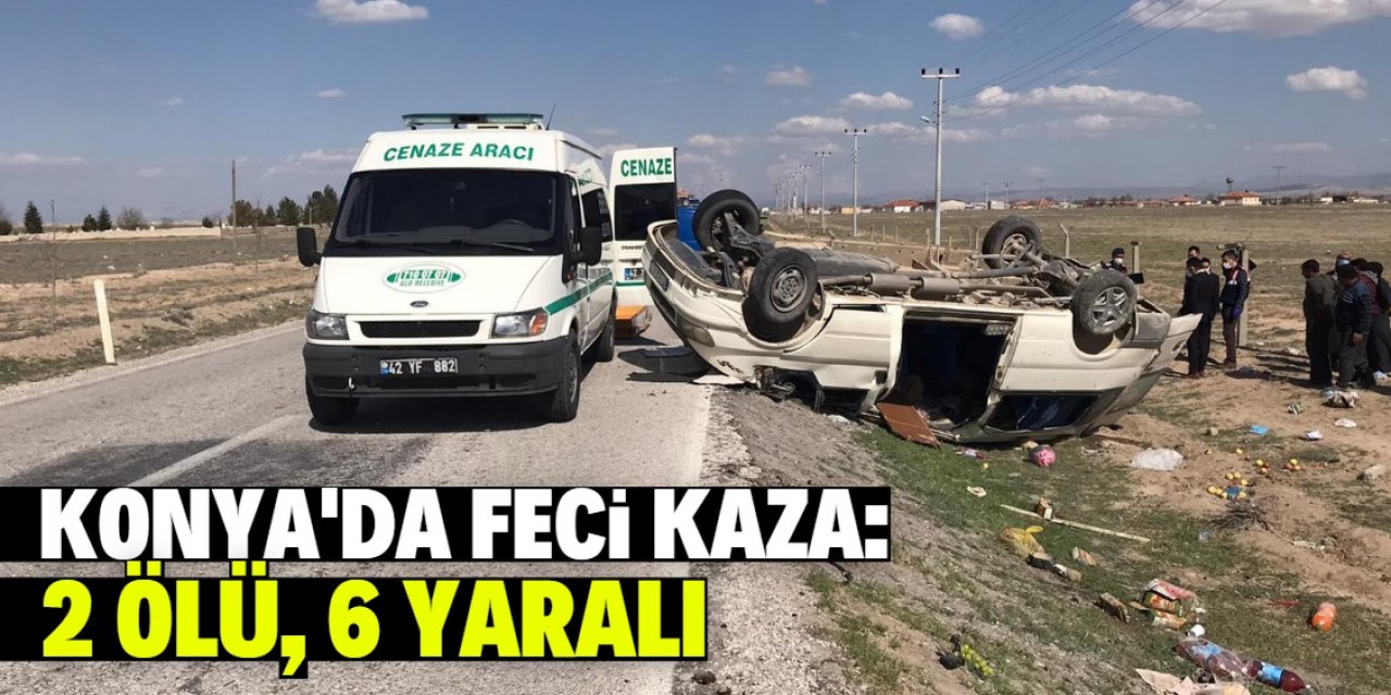 Konya'da tarım işçilerini taşıyan minibüs devrildi: 2 ölü, 6 yaralı