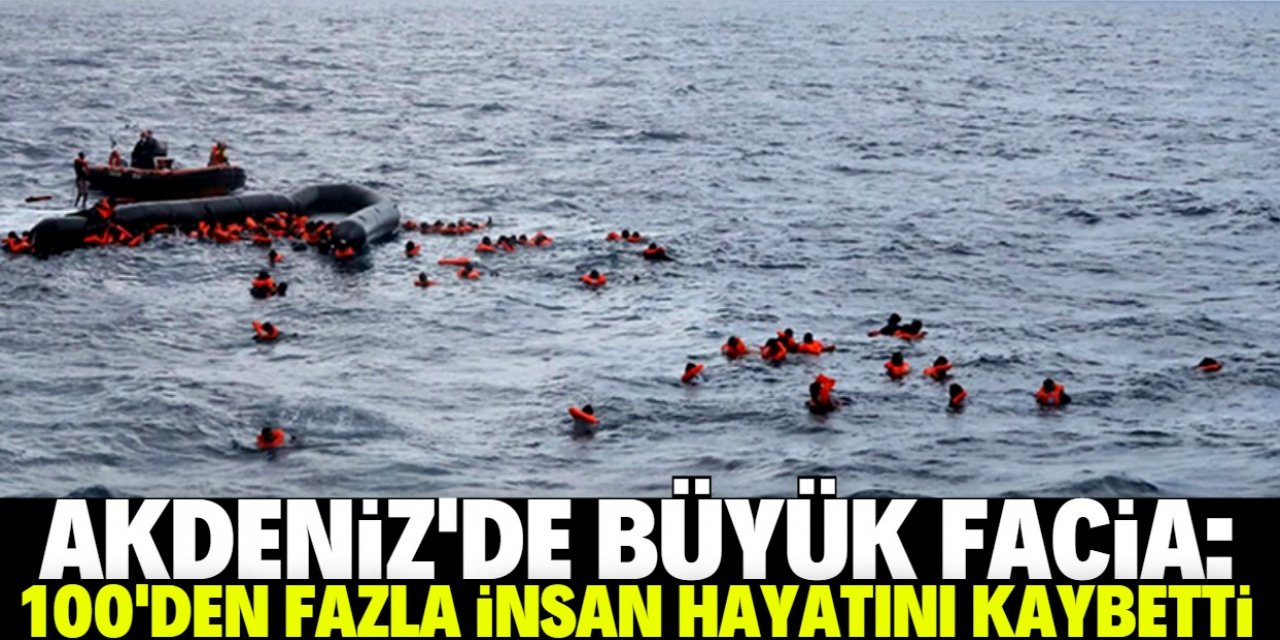 Akdeniz'de büyük facia! 100'den fazla göçmen öldü