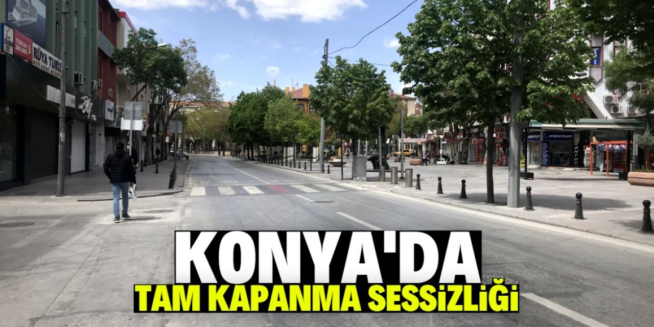 Konya'nın sokak ve caddeleri boş kaldı
