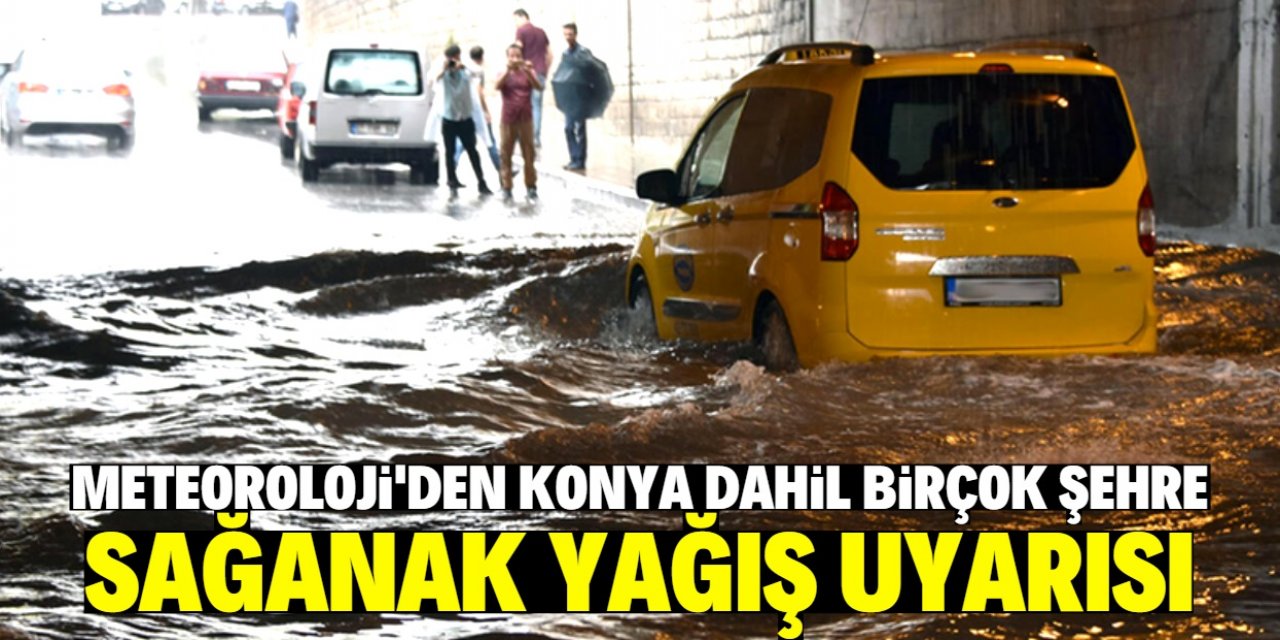 Meteoroloji'den sağanak yağış uyarısı