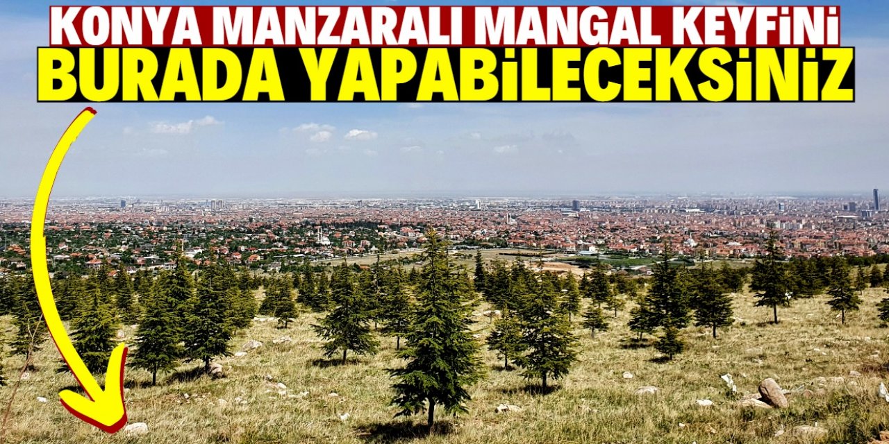 Konya manzaralı mangal yakma yeri