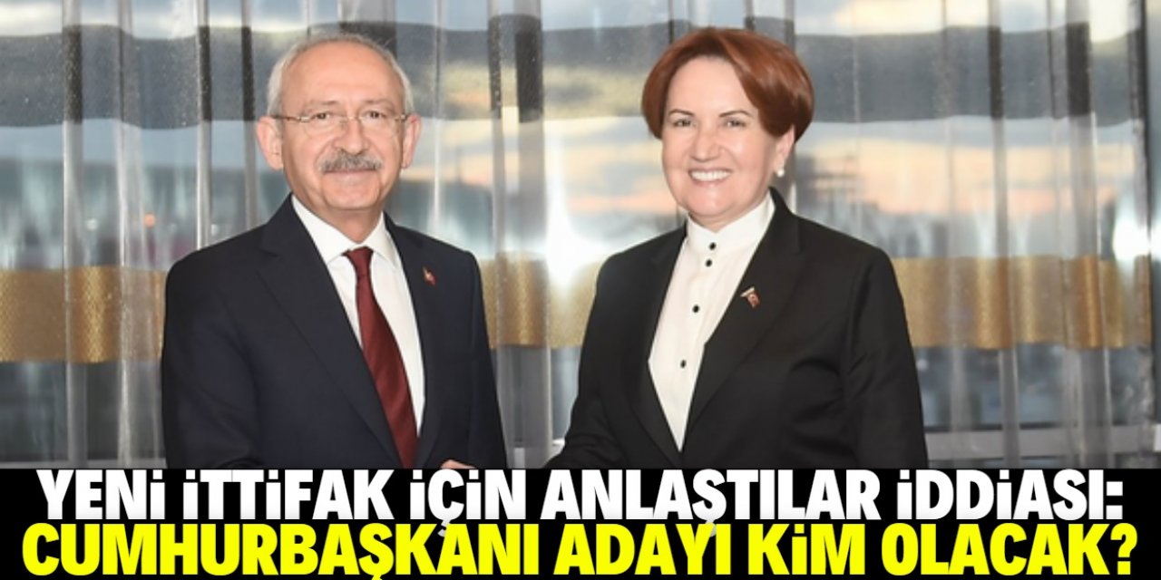 Kılıçdaroğlu ve Meral Akşener, Cumhurbaşkanı adayı konusunda anlaştı iddiası