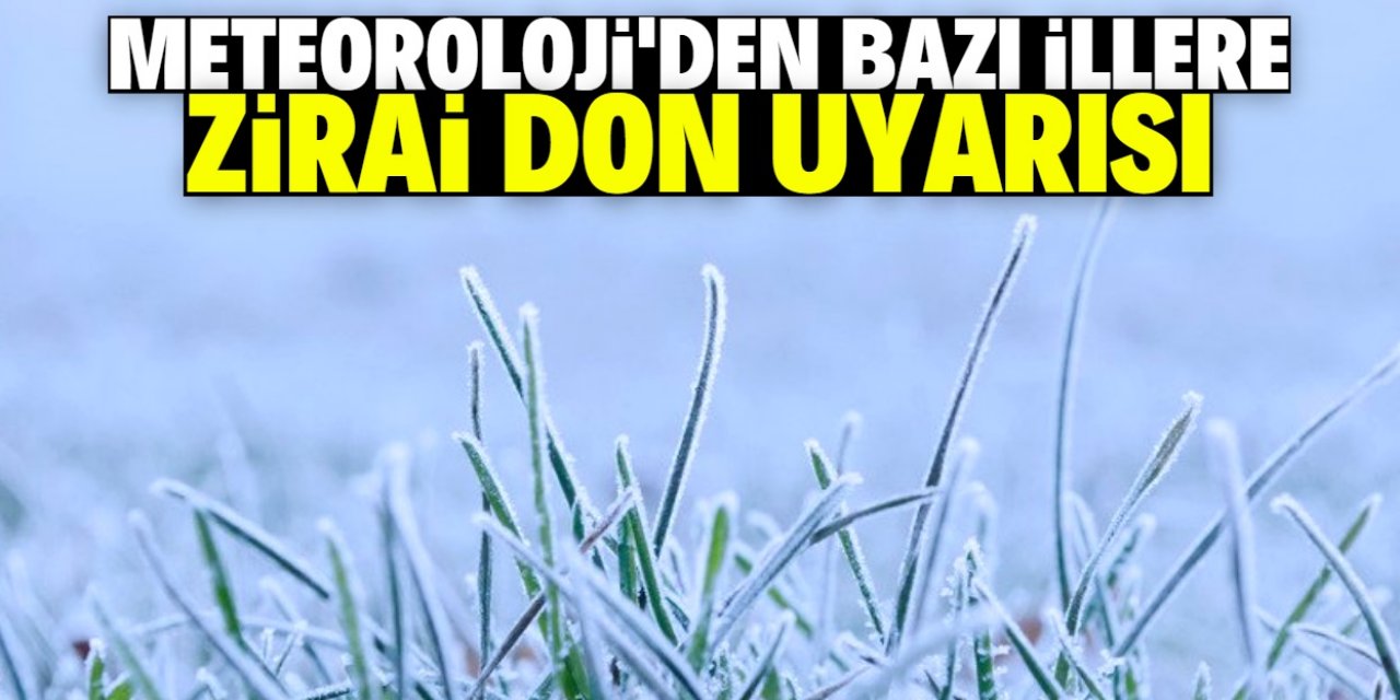 Meteoroloji'den zirai don uyarısı