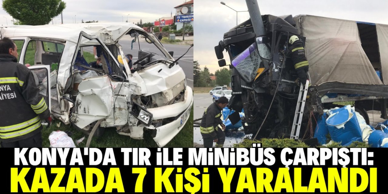 Konya'da TIR ile minibüs çarpıştı: 7 yaralı