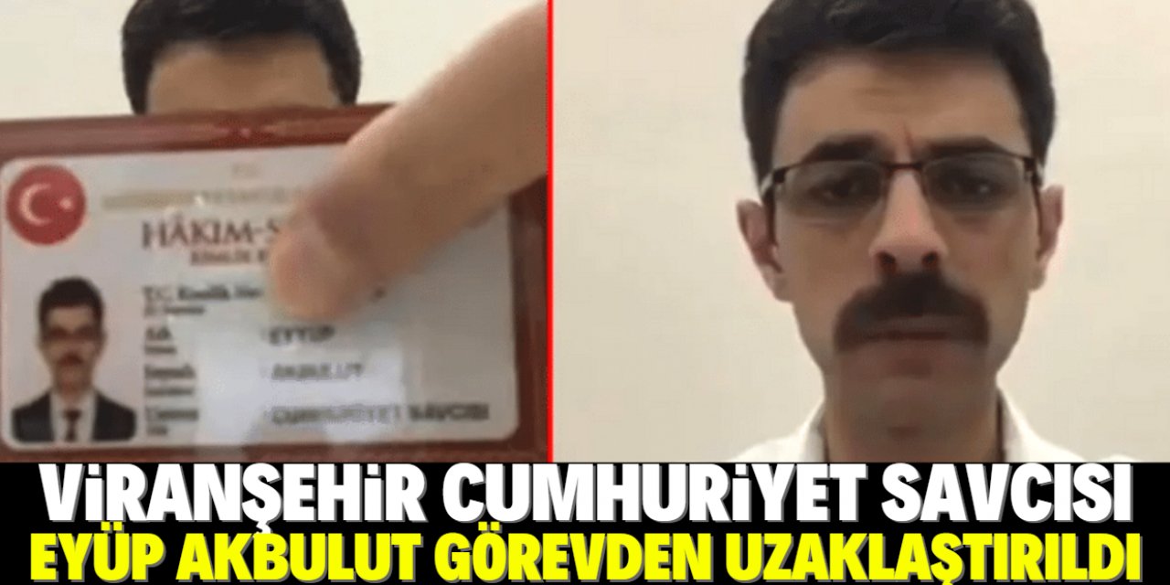 Genelgeleri eleştiren Viranşehir Savcısı Eyüp Akbulut görevden uzaklaştırıldı