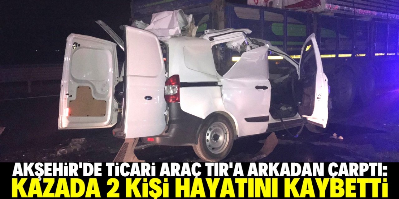 Konya'da TIR'a arkadan çarpan hafif ticari araçtaki 2 kişi öldü