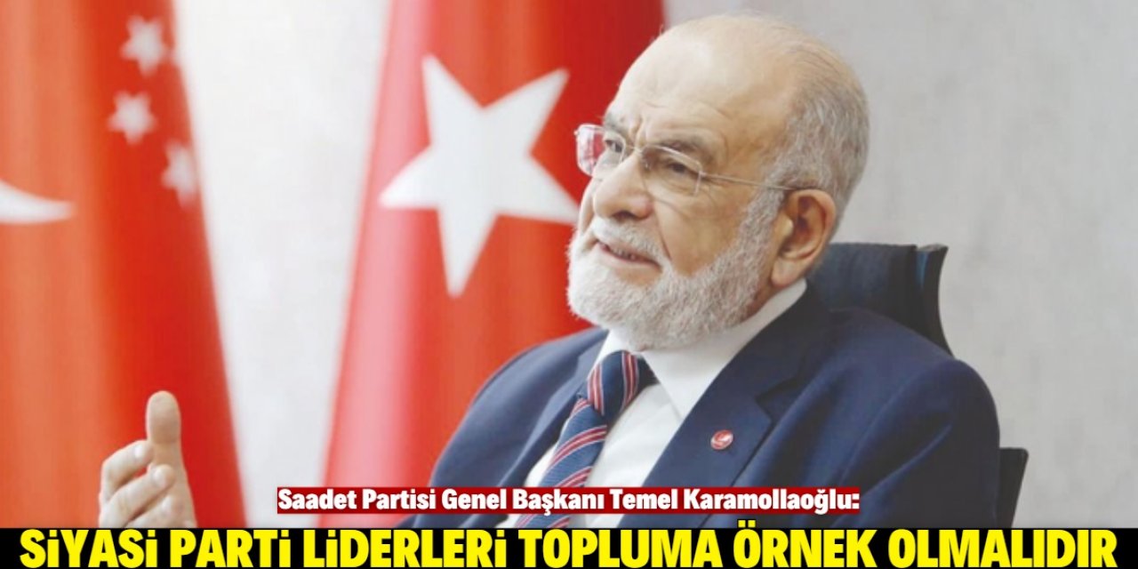 "Siyasi parti liderleri topluma örnek olmalıdır"