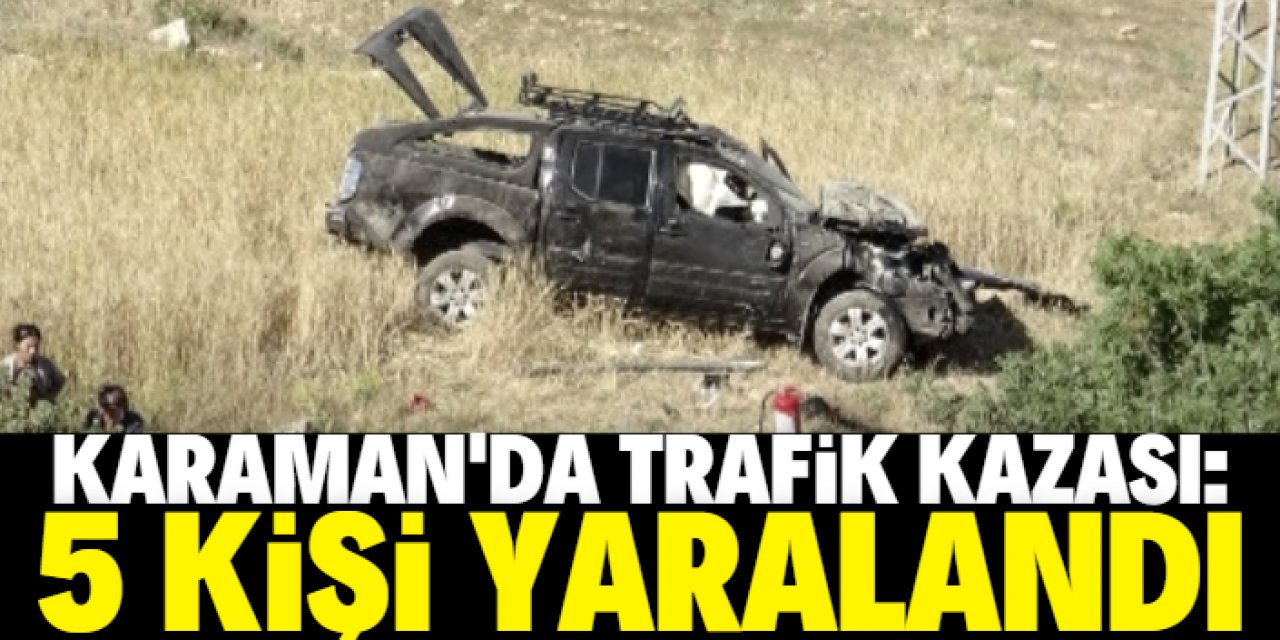 Karaman'da şarampole devrilen kamyonetteki 5 kişi yaralandı