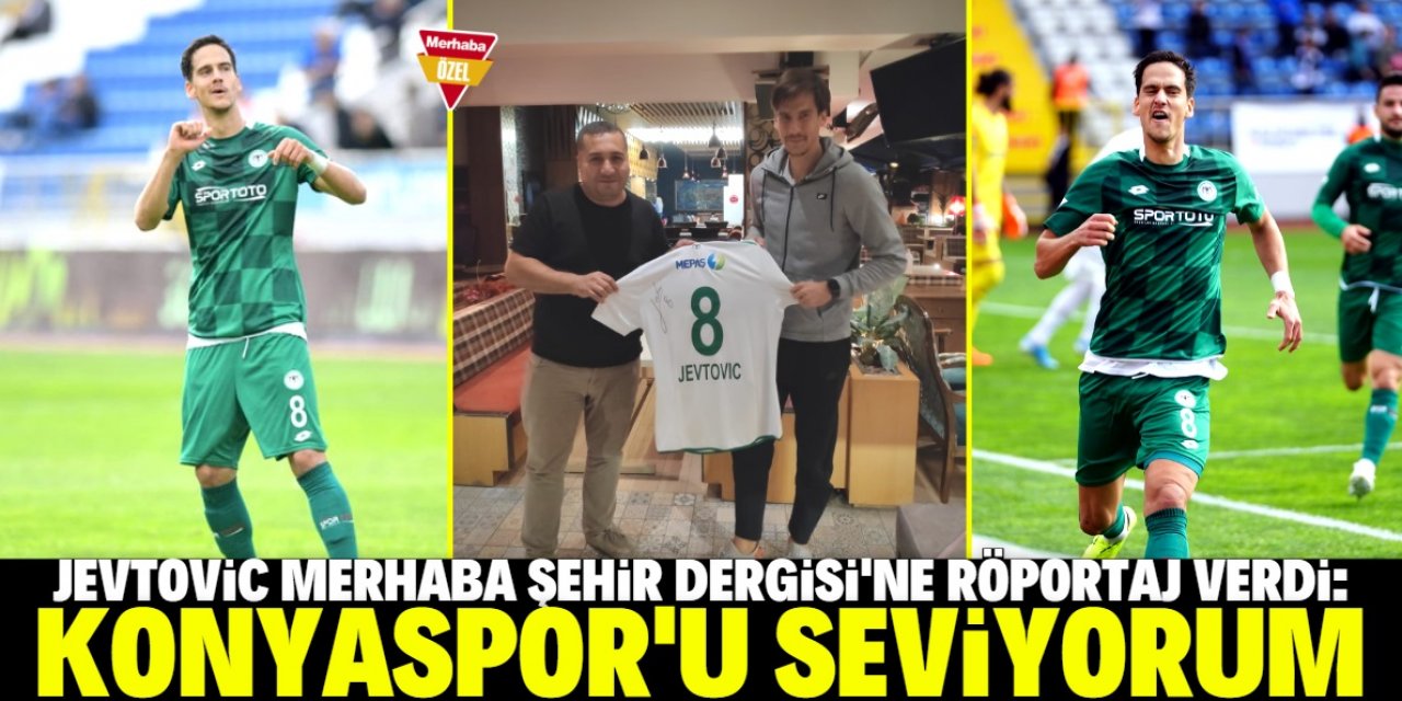 Marko Jevtovic: Konyaspor taraftarlarına hayranım