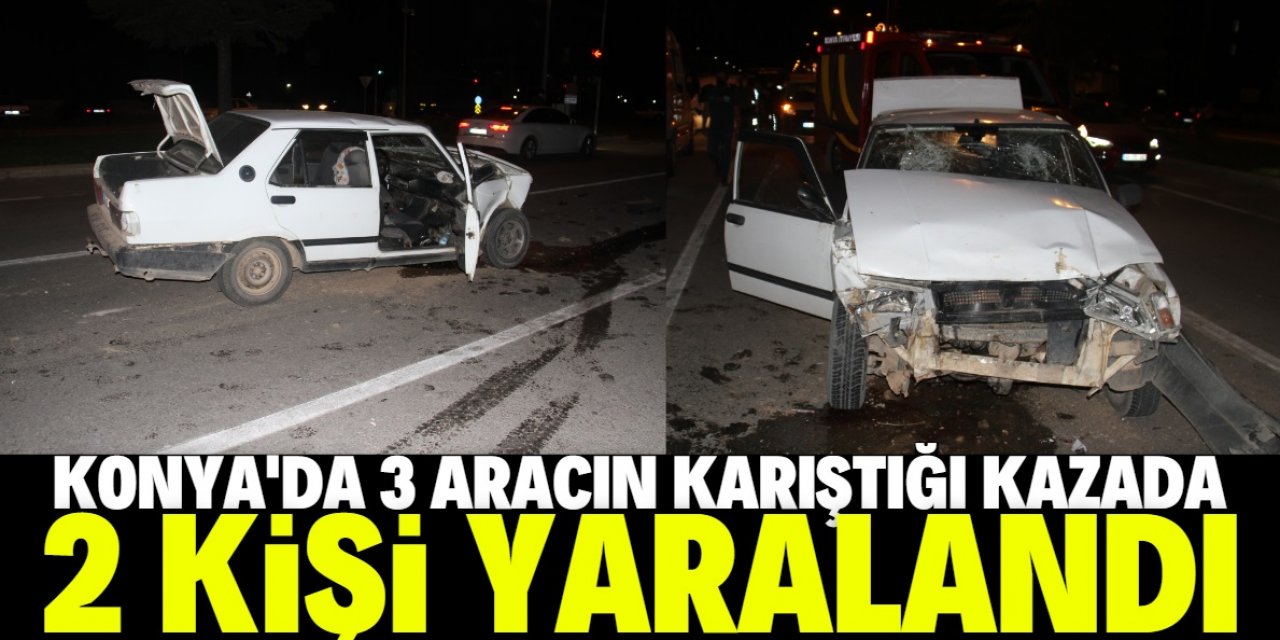 Konya'da 3 aracın karıştığı kazada 2 kişi yaralandı