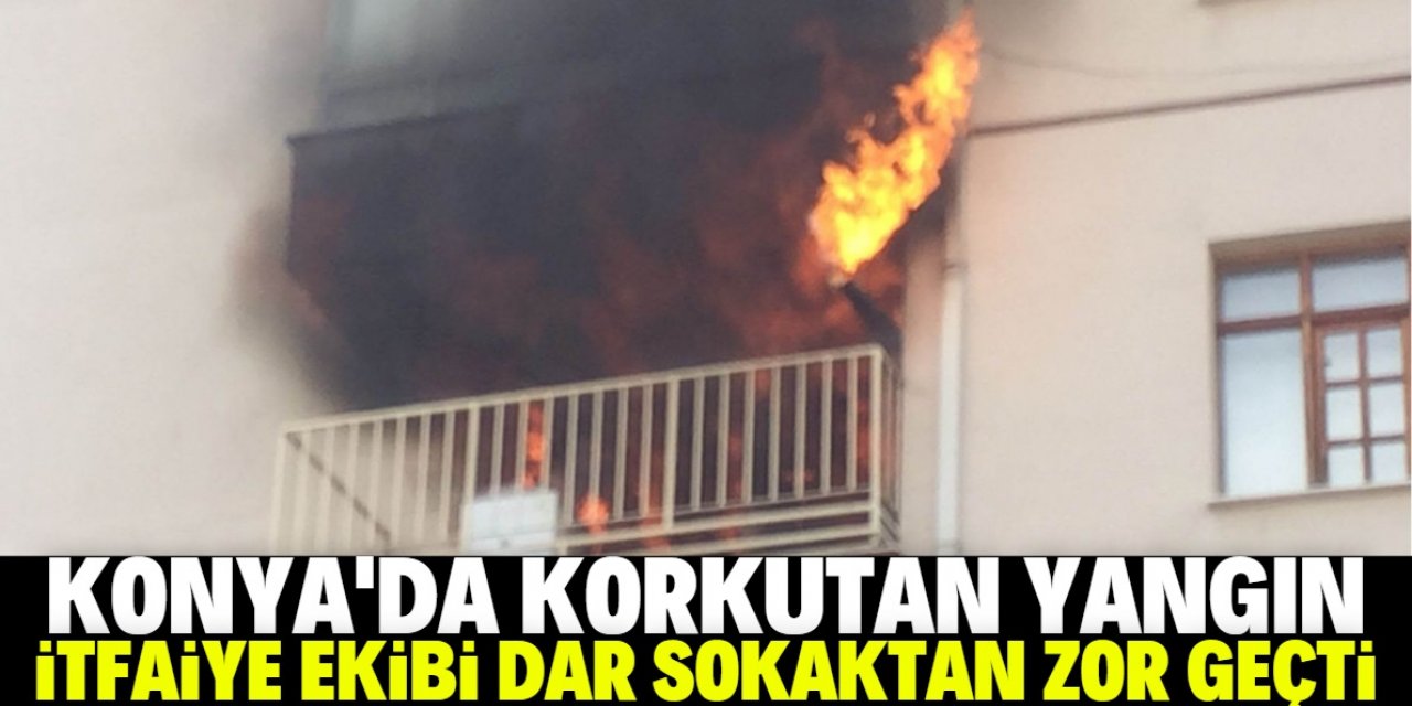 Konya'da korkutan yangın! İtfaiye ekibi dar sokaktan zor geçti