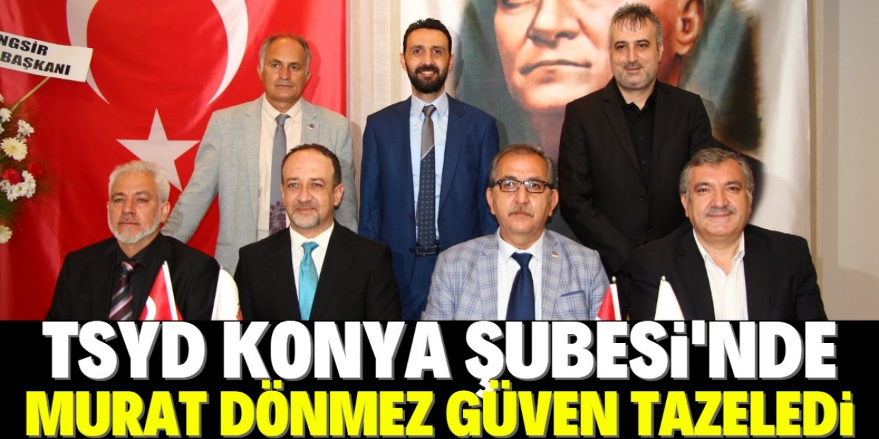 TSYD Konya'da Murat Dönmez güven tazeledi