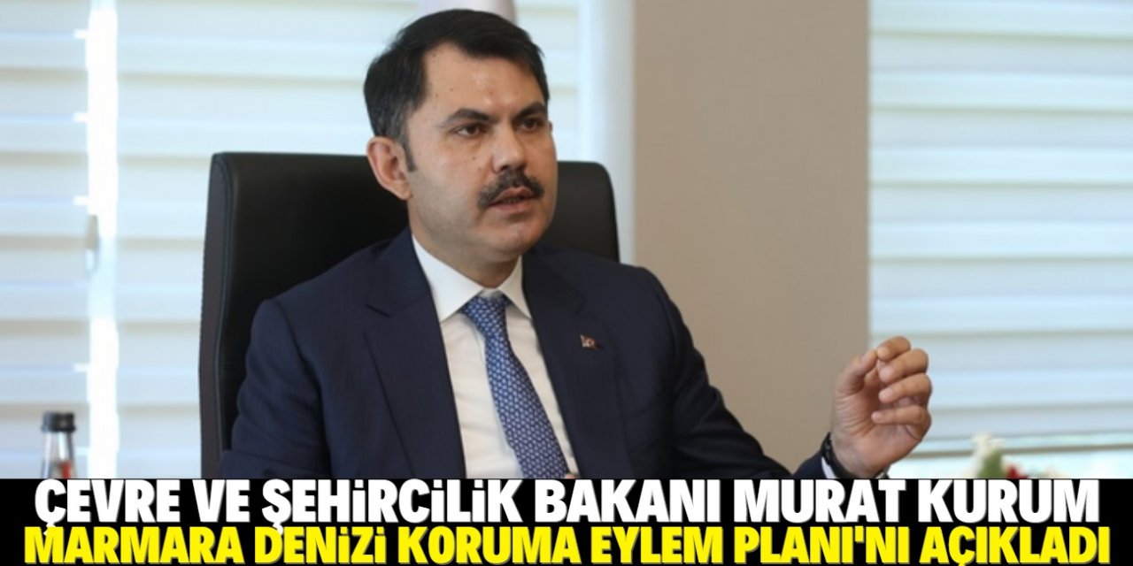 Bakan Kurum müsilaj eylem planının detaylarını açıkladı