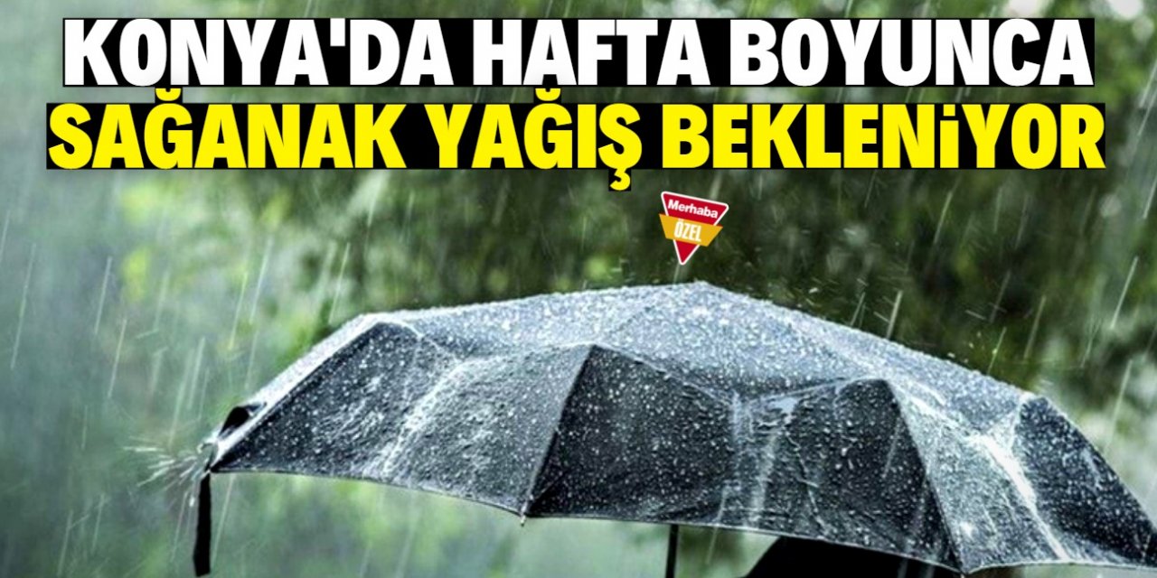 Konya yağışlı havanın etkisine giriyor