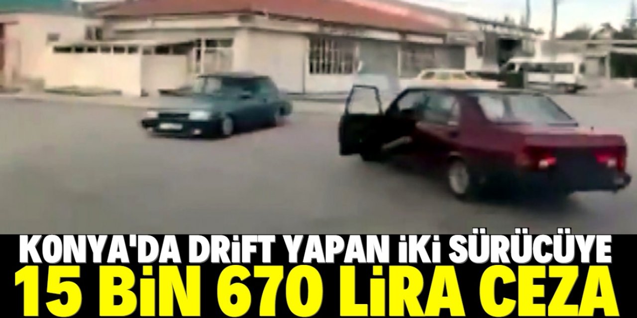 Konya'da drift yapan iki sürücüye 15 bin 670 lira ceza kesildi