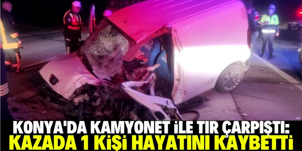 Konya'da trafik kazası: 1 ölü, 1 yaralı