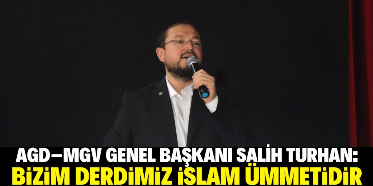 "Derdimiz İslam ümmetidir"