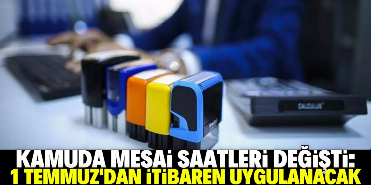 Kamuda mesai saatleri değişti