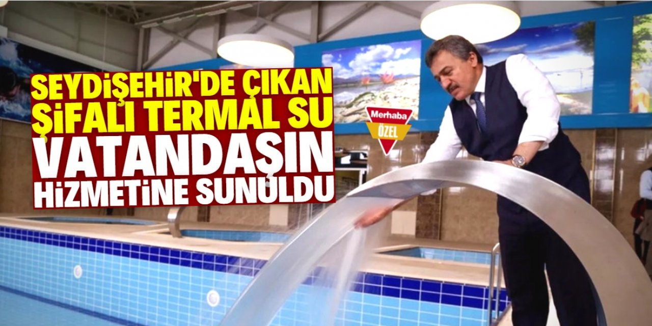 "Seydişehir’i termal şehir haline getirdik"