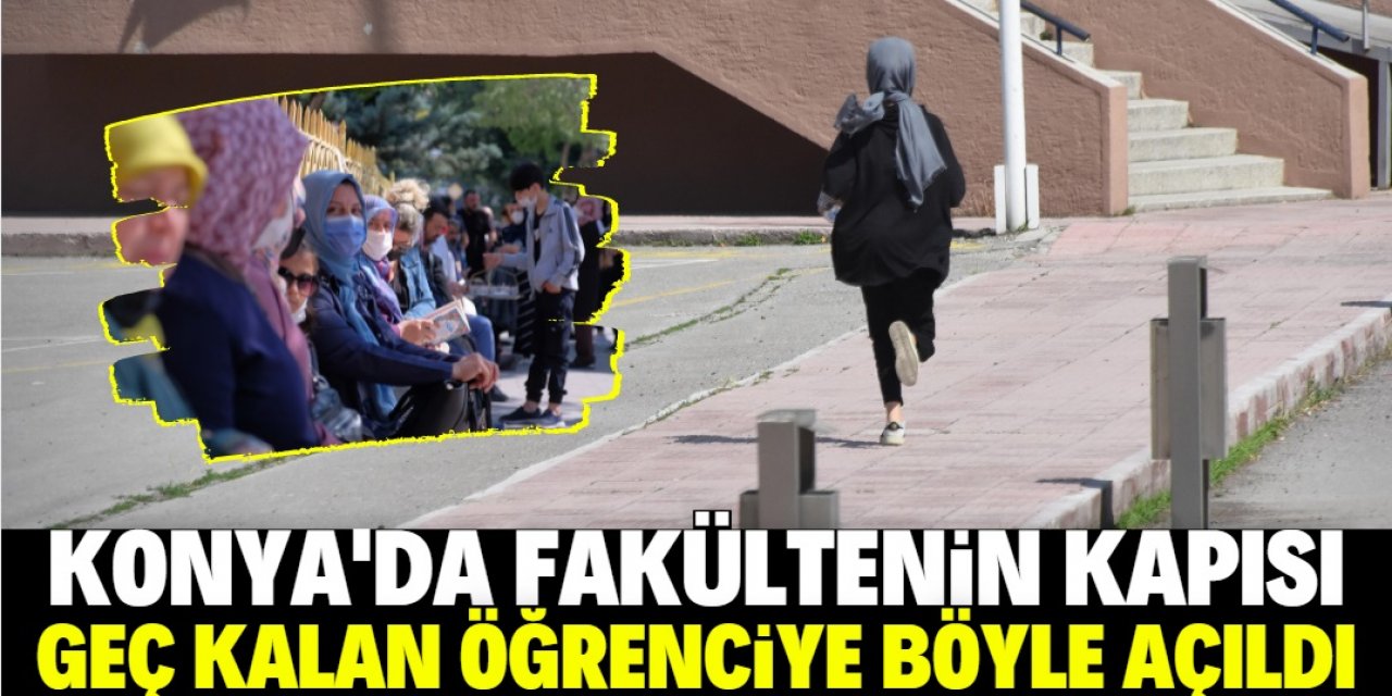 Fakülte kapısı, velilerin 'aç, aç' tezahüratıyla geç kalan gence açıldı