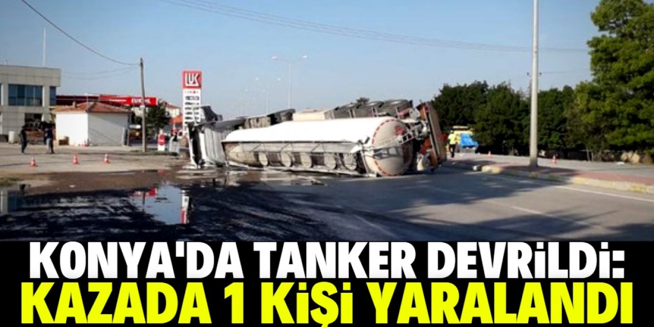 Konya'da devrilen mazot yüklü tankerin sürücüsü yaralandı