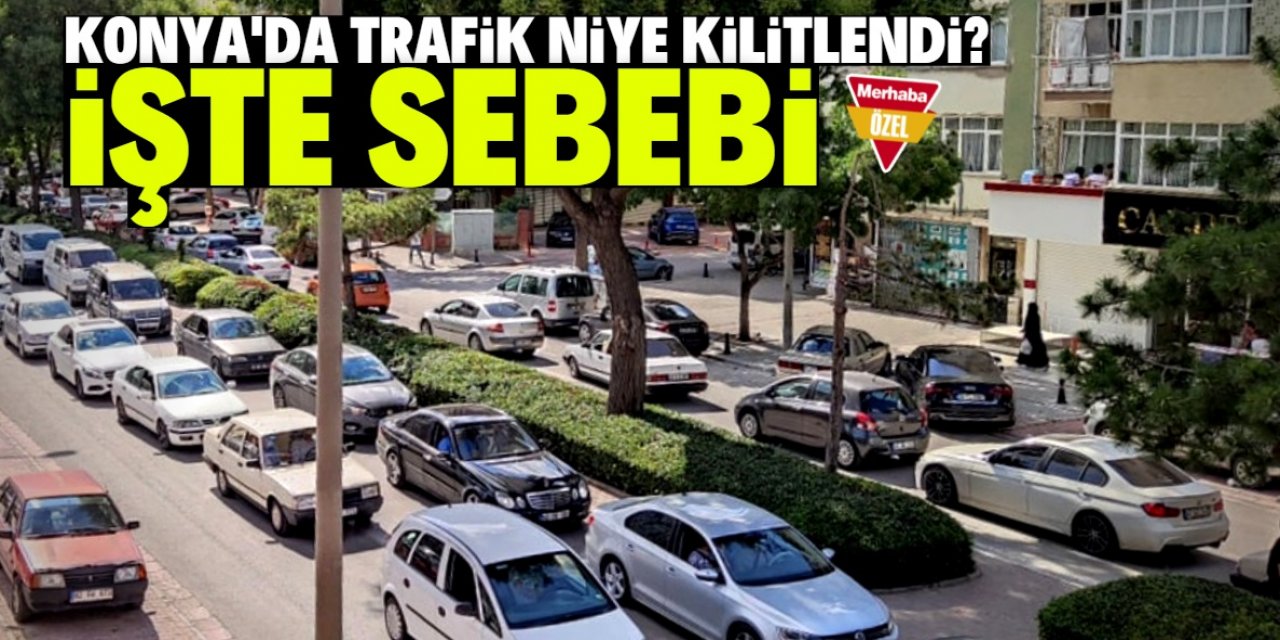 Konya'da trafik bu yüzden kilitlendi