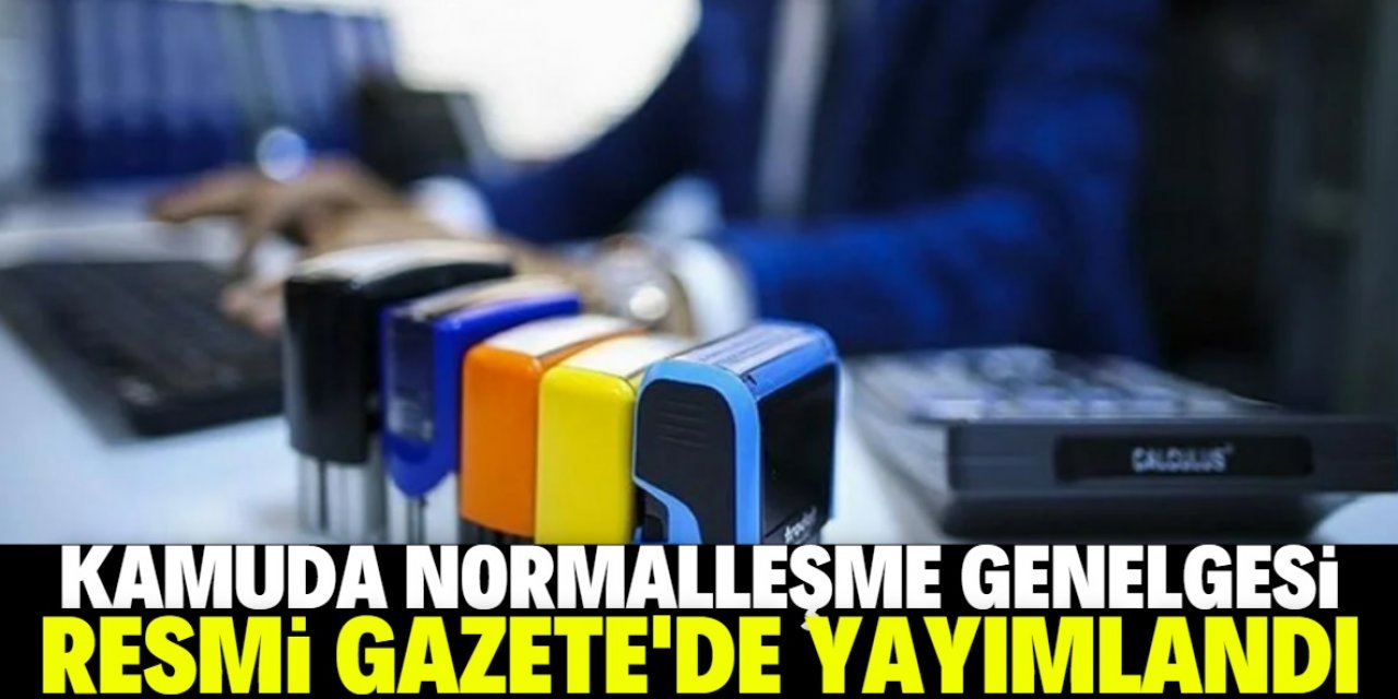 Kamuda normalleşme genelgesi Resmi Gazete'de yayımlandı