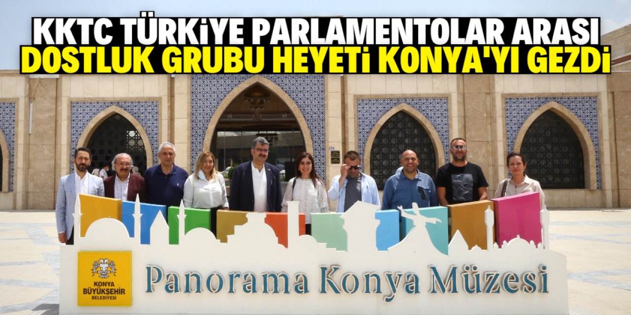 KKTC-Türkiye Parlamentolar Arası Dostluk Grubu heyeti Konya'yı gezdi