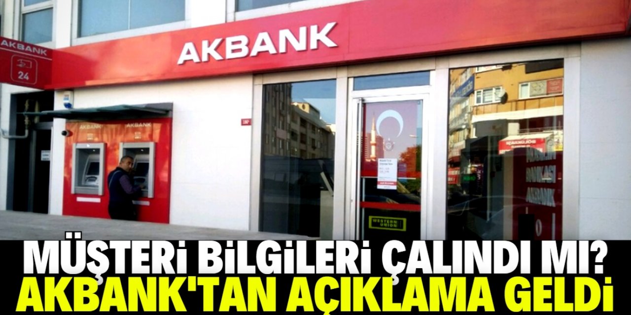 Akbank'tan müşteri bilgilerinin çalındığı iddialarına yanıt