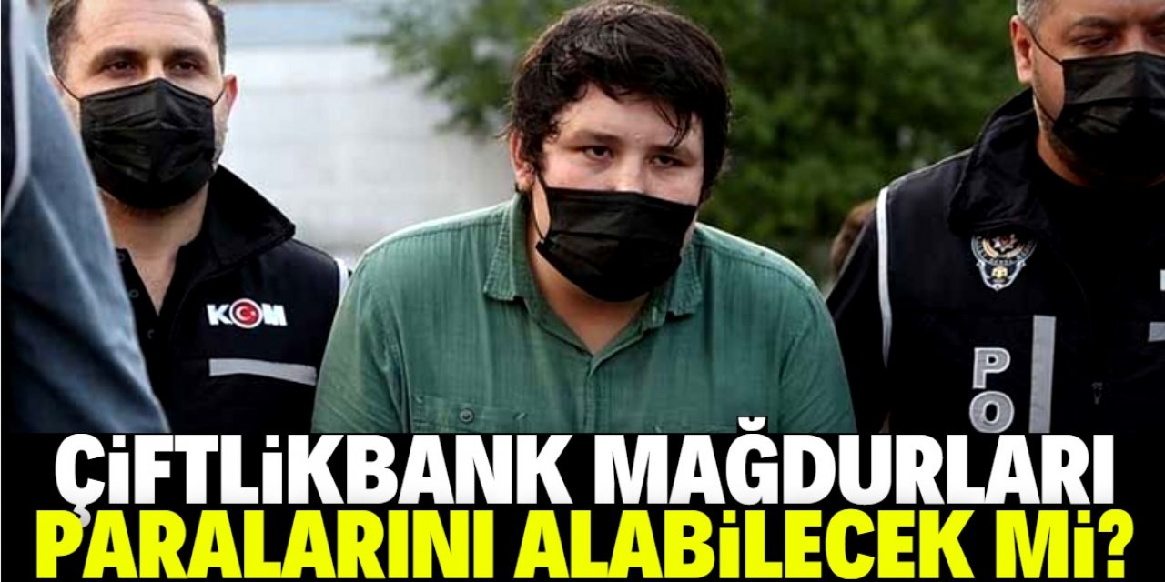 Avukatları açıkladı: Çiftlik Bank mağdurları paralarını alabilecek mi?