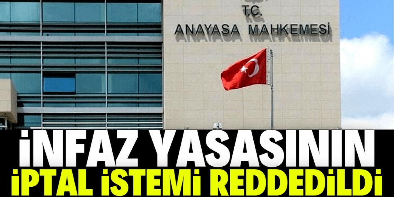 Anayasa Mahkemesi'nden ret kararı!