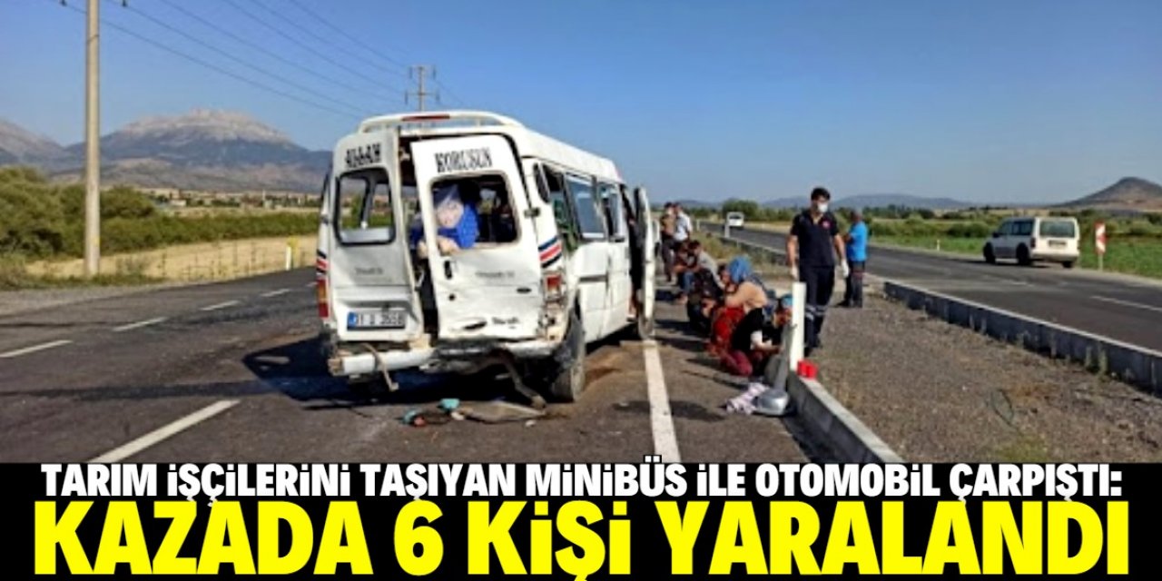 Konya'da tarım işçilerini taşıyan minibüsle otomobil çarpıştı: 6 yaralı