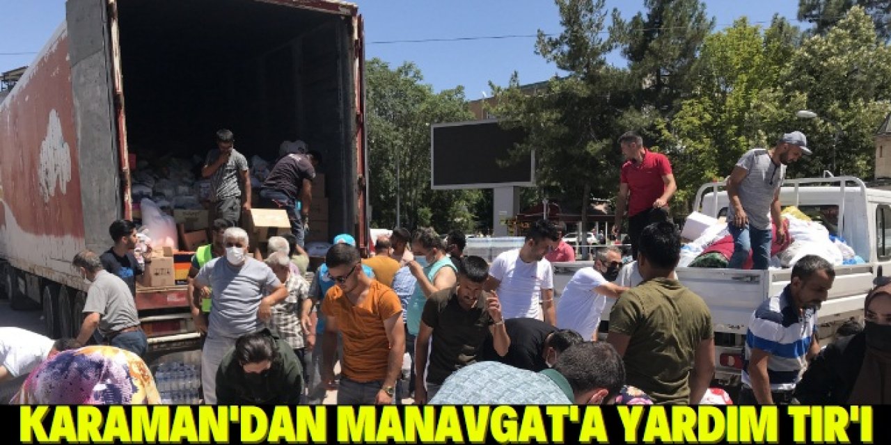 Karaman'dan Manavgat'a yardım TIR'ı gönderildi