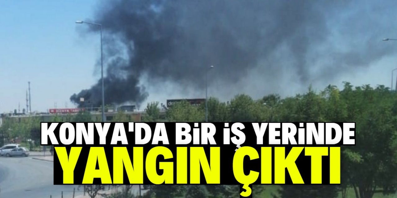 Konya şehir merkezinde korkutan yangın