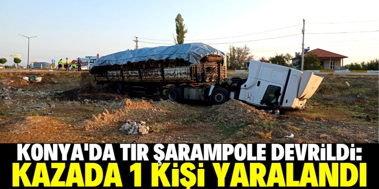 Konya’da TIR şarampole devrildi: 1 yaralı