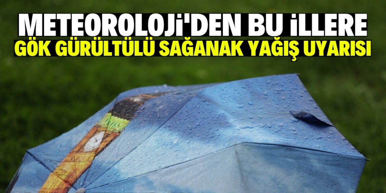 Meteoroloji'den sağanak yağış uyarısı