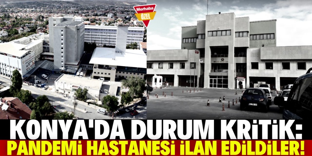 Konya'da iki hastane pandemi hastanesi oldu